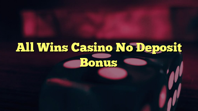 All Wins Casino No Deposit Bonus