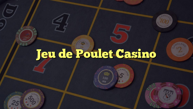 Jeu de Poulet Casino