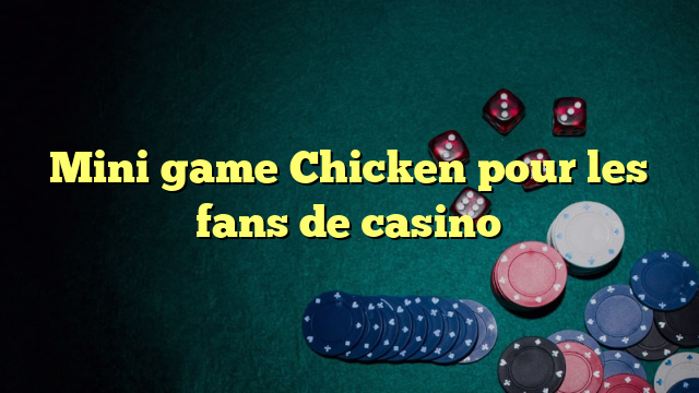 Mini game Chicken pour les fans de casino