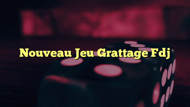 Nouveau Jeu Grattage Fdj