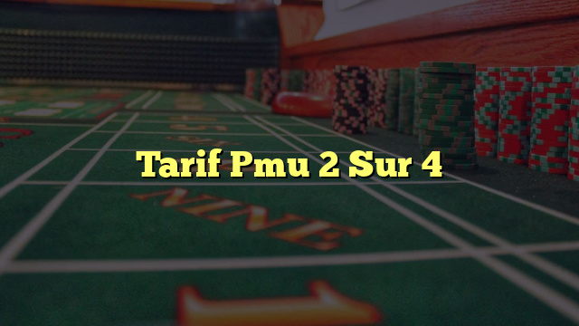 Tarif Pmu 2 Sur 4