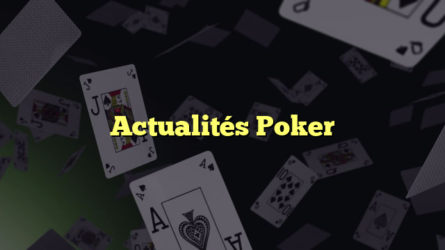 Actualités Poker