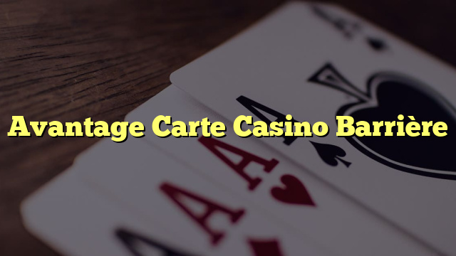 Avantage Carte Casino Barrière