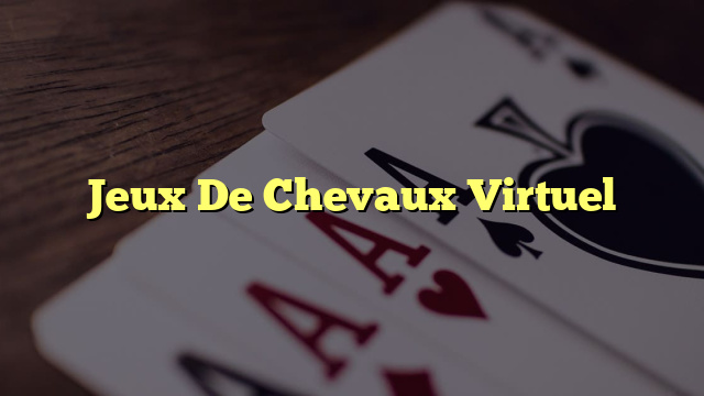 Jeux De Chevaux Virtuel