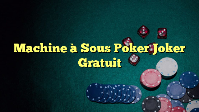 Machine à Sous Poker Joker Gratuit