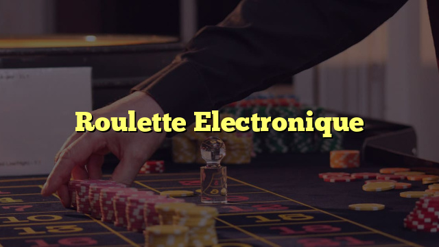 Roulette Electronique