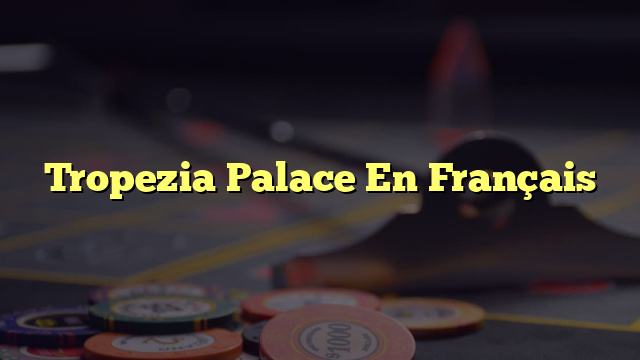 Tropezia Palace En Français