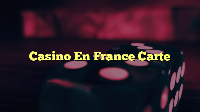 Casino En France Carte