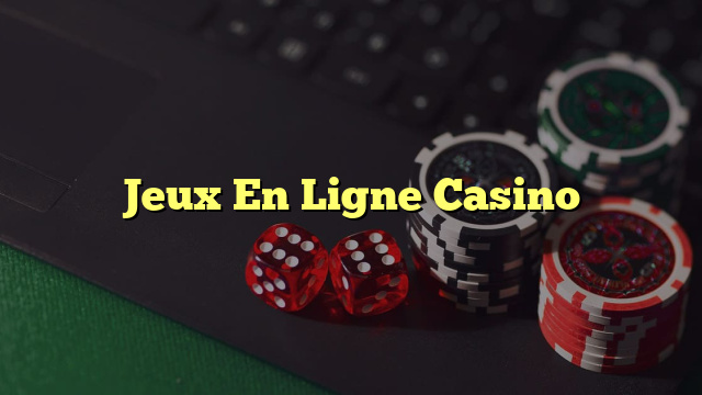 Jeux En Ligne Casino