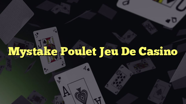 Mystake Poulet Jeu De Casino