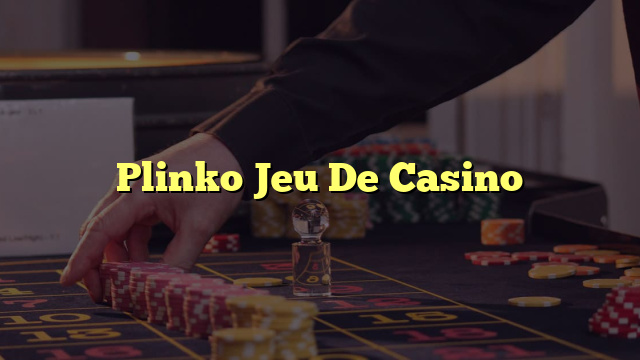 Plinko Jeu De Casino