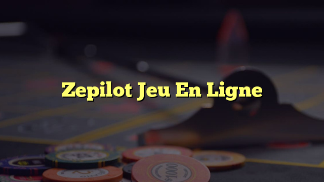 Zepilot Jeu En Ligne