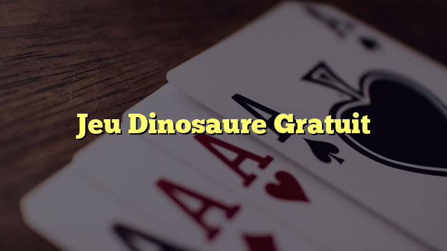 Jeu Dinosaure Gratuit