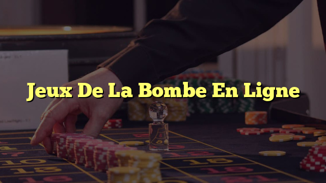 Jeux De La Bombe En Ligne