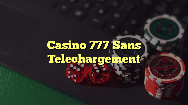 Casino 777 Sans Telechargement