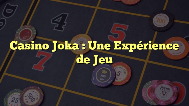 Casino Joka : Une Expérience de Jeu